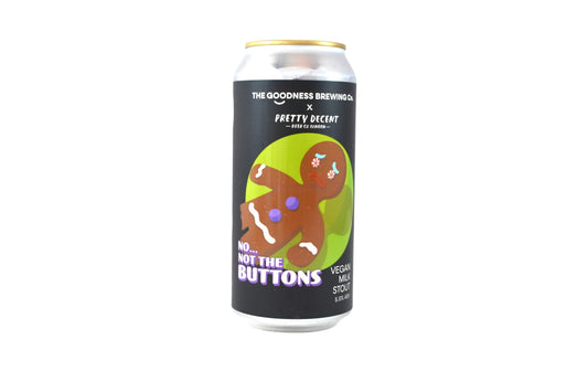 No... Not the Buttons The Goodness Brewing Company 440ml (5.5% ABV)